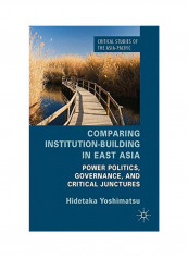 Comparing Institution-Building In East Asia Hardcover
