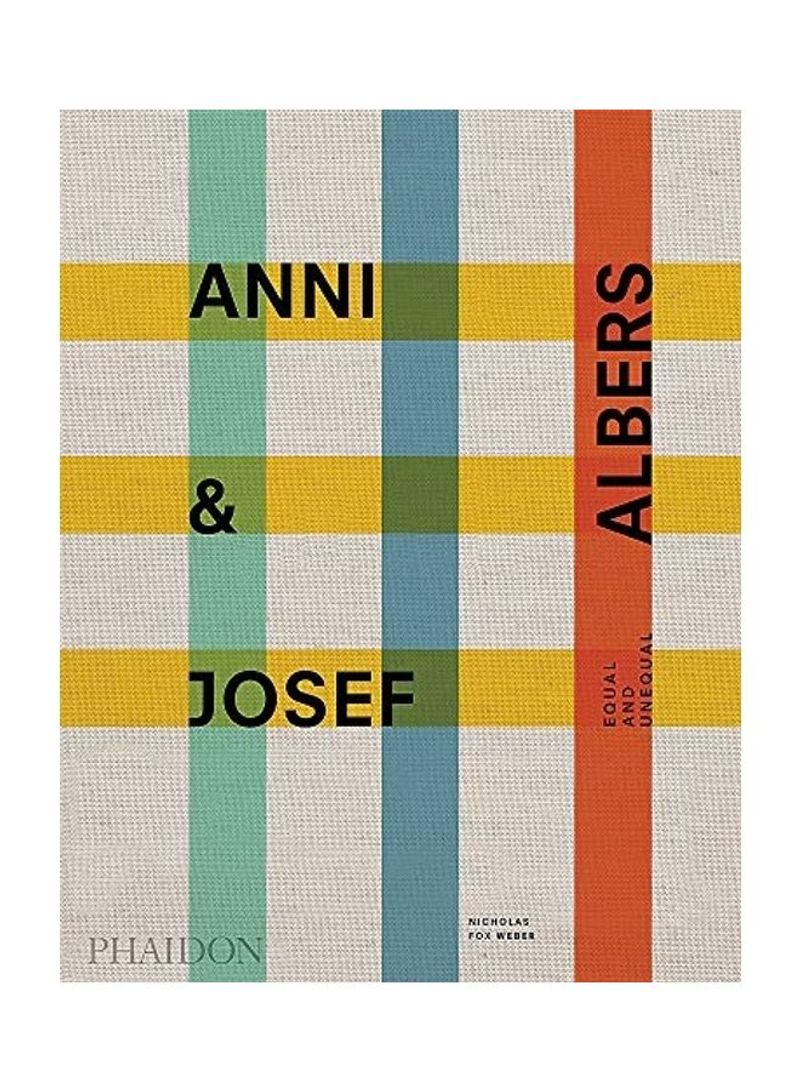 Anni and Josef Albers: Equal and Unequal Hardcover English by Nicholas Fox Weber