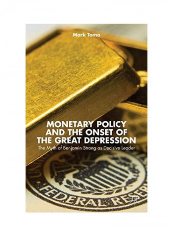 Monetary Policy And The Onset Of The Great Depression Hardcover