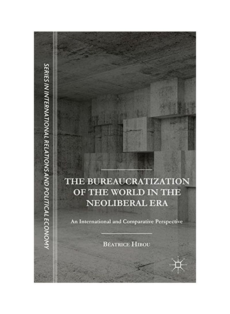 The Bureaucratization Of The World In The Neoliberal Era Hardcover
