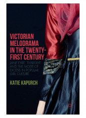 Victorian Melodrama In The Twenty-First Century Hardcover 1st Edition
