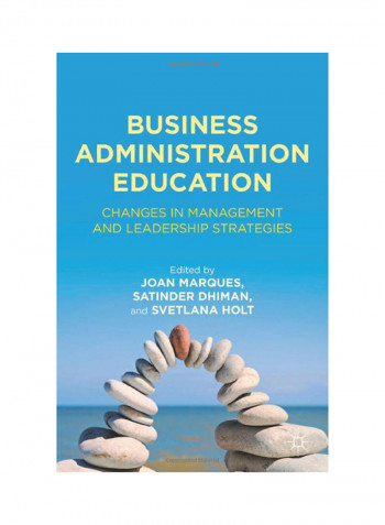 Business Administration Education: Changes In Management And Leadership Strategies Hardcover