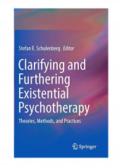 Clarifying And Furthering Existential Psychotherapy: Theories, Methods, And Practices Hardcover reviews Clarifying And Furthering Existential Psychotherapy: Theories, Methods, And Practices Hardcover