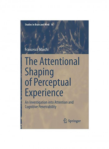 The Attentional Shaping Of Perceptual Experience: An Investigation Into Attention And Cognitive Penetrability Hardcover