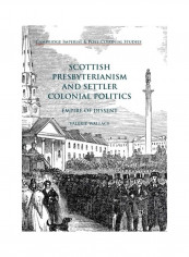 Scottish Presbyterianism And Settler Colonial Politics Paperback English by Valerie Wallace