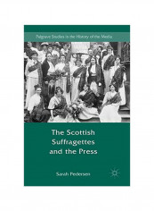 The Scottish Suffragettes And The Press Hardcover 1