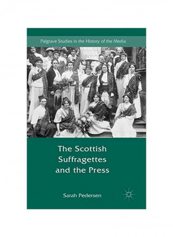 The Scottish Suffragettes And The Press Hardcover 1