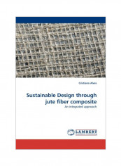 Sustainable Design Through Jute Fiber Composite Paperback