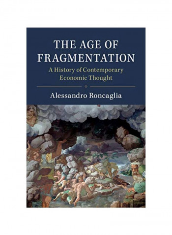 The Age Of Fragmentation: A History Of Contemporary Economic Thought Hardcover