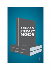 African Literary NGOs: Power, Politics, And Participation Hardcover