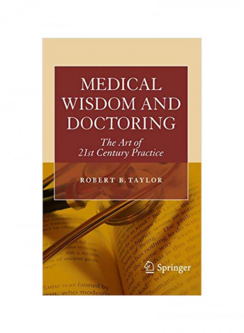 Medical Wisdom And Doctoring: The Art Of 21st Century Practice Paperback