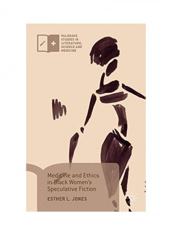 Medicine And Ethics In Black Women's Speculative Fiction Hardcover