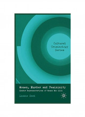 Women, Murder And Femininity: Gender Representations Of Women Who Kill Hardcover