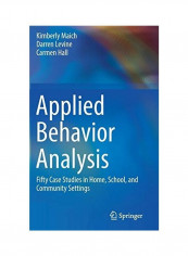 Applied Behavior Analysis: Fifty Case Studies in Home, School, and Community Settings Hardcover
