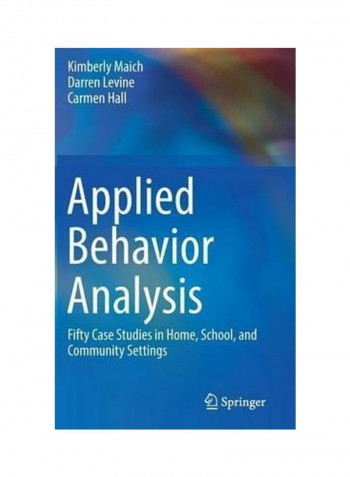 Applied Behavior Analysis: Fifty Case Studies in Home, School, and Community Settings Hardcover