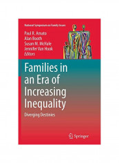 Families In An Era Of Increasing Inequality: Diverging Destinies Paperback