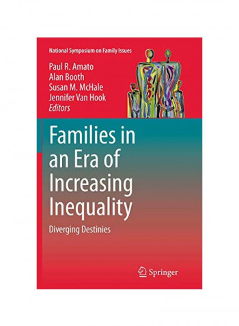 Families In An Era Of Increasing Inequality: Diverging Destinies Paperback