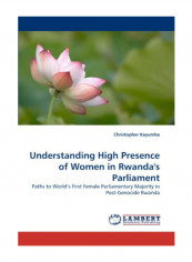 Understanding High Presence Of Women In Rwanda'S Parliament Paperback