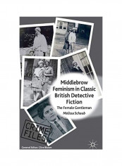 Middlebrow Feminism In Classic British Detective Fiction: The Female Gentleman Hardcover