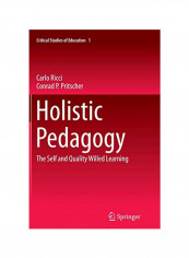 Holistic Pedagogy: The Self And Quality Willed Learning Paperback