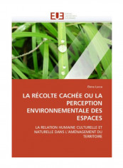 La Recolte Cachee Ou La Perception Environnementale Des Espaces Paperback