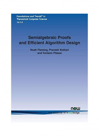 Semialgebraic Proofs And Efficient Algorithm Design Paperback English by Noah Fleming
