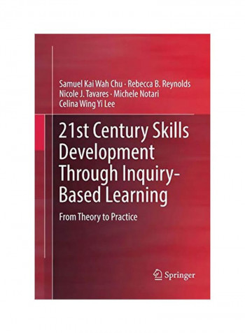21st Century Skills Development Through Inquiry-Based Learning: From Theory To Practice Paperback