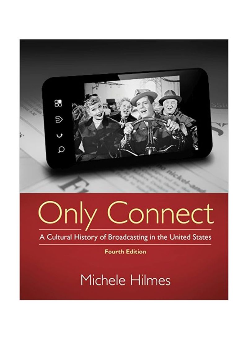 Only Connect: A Cultural History of Broadcasting in the United States Paperback