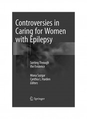 Controversies In Caring For Women With Epilepsy: Sorting Through The Evidence Paperback
