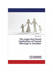 The Legal And Social Implication Of Forced Marriage In Zanzibar Paperback