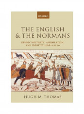 The English And The Normans : Ethnic Hostility, Assimilation, And Identity 1066-c.1220 Paperback