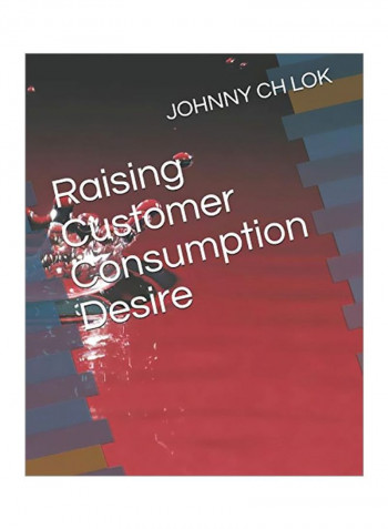 Raising Customer Consumption Desire Paperback