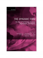 The Dynamic Firm: The Role of Technology, Strategy, Organization, and Regions Paperback