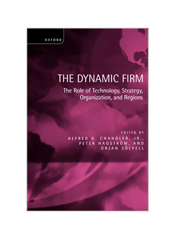 The Dynamic Firm: The Role of Technology, Strategy, Organization, and Regions Paperback