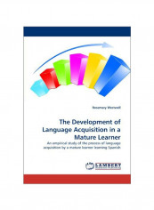 The Development Of Language Acquisition In A Mature Learner Paperback