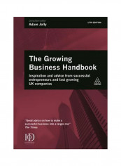 Growing Business Handbook : Inspiration And Advice From Successful Entrepreneurs And Fast Growing UK Companies Hardcover