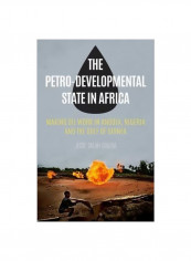 The Petro-developmental State In Africa : Making Oil Work In Angola, Nigeria And The Gulf Of Guinea Hardcover