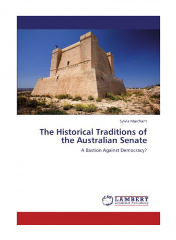 The Historical Traditions Of The Australian Senate Paperback