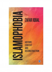 Islamophobia: History, Context And Deconstruction Hardcover English by Zafar Iqbal