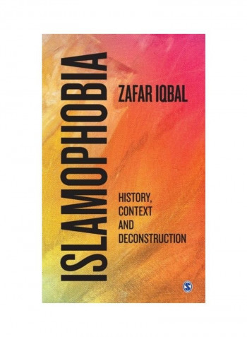 Islamophobia: History, Context And Deconstruction Hardcover English by Zafar Iqbal