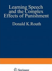 Learning, Speech, and the Complex Effects of Punishment: Essays Honoring George J. Wischner Paperback English by Donald K. Routh