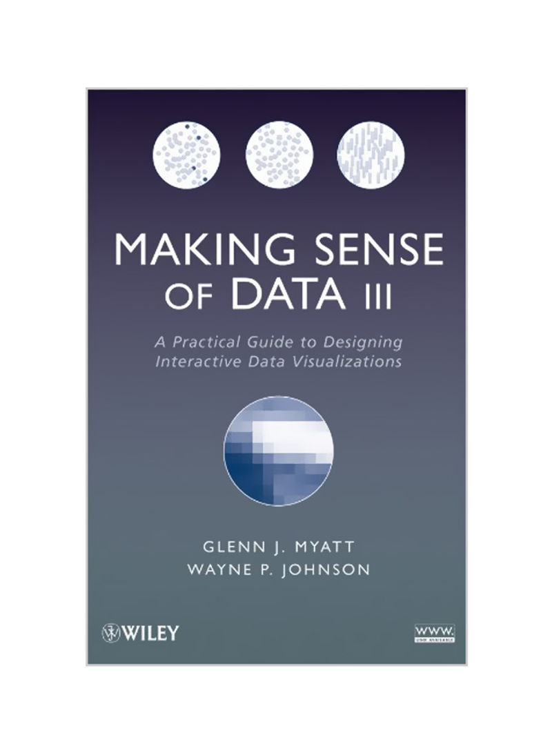 Making Sense Of Data III: A Practical Guide To Designing Interactive Data Visualizations Paperback