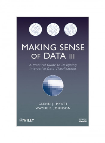 Making Sense Of Data III: A Practical Guide To Designing Interactive Data Visualizations Paperback