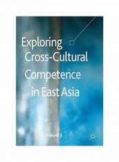 Exploring Cross-Cultural Competence In East Asia Hardcover