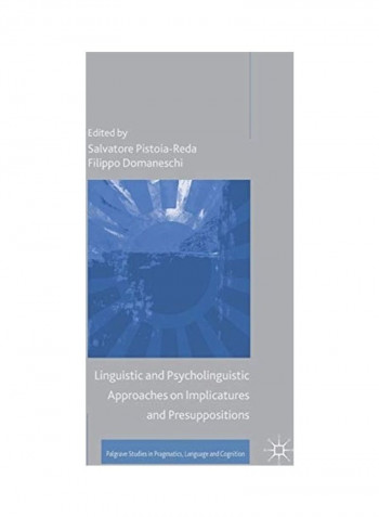Linguistic And Psycholinguistic Approaches On Implicatures And Presuppositions Hardcover English by Salvatore Pistoia-Reda