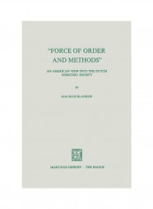 Force Of Order And Methods ...An American View Into The Dutch Directed Society Paperback