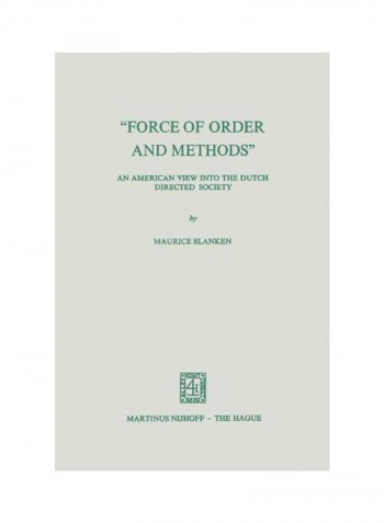 Force Of Order And Methods ...An American View Into The Dutch Directed Society Paperback