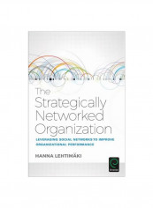 The Strategically Networked Organization: Leveraging Social Networks To Improve Organizational Performance Hardcover English by Hanna Lehtimaki - 1 January 2017