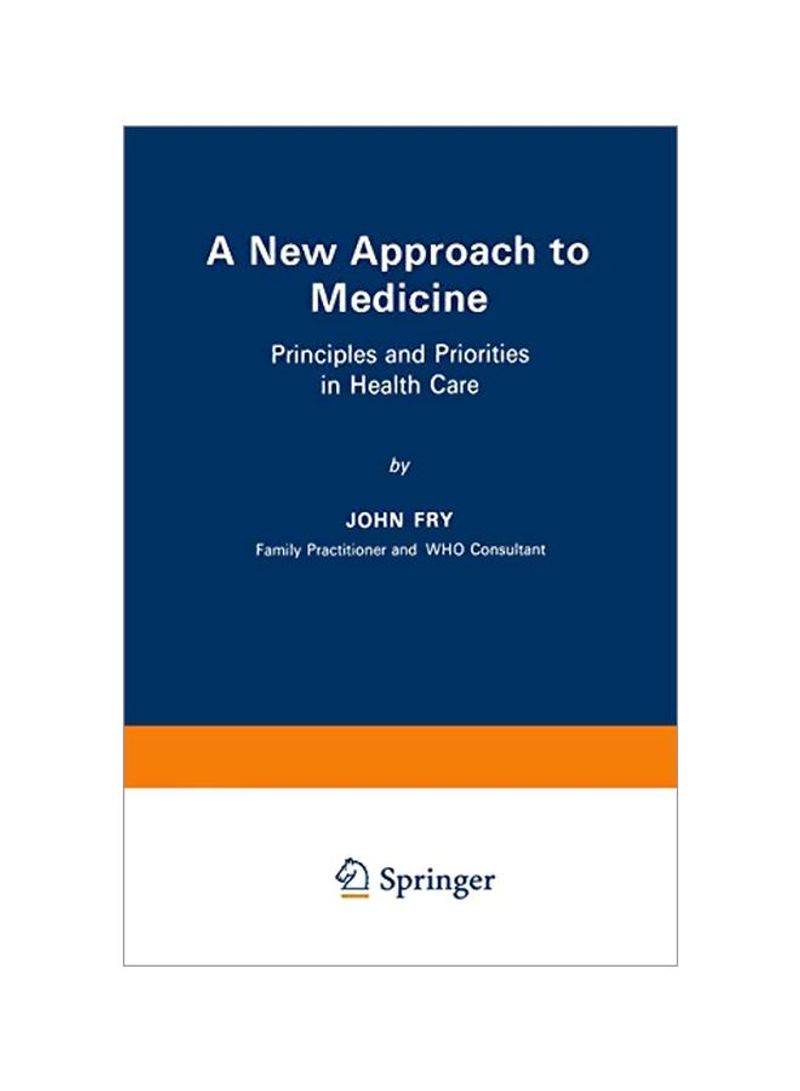 A New Approach To Medicine: Principles And Priorities In Health Care Paperback