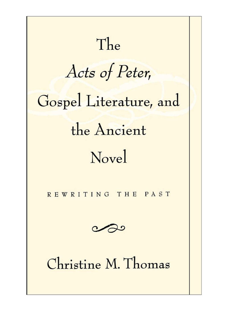 The Acts Of Peter, Gospel Literature, And The Ancient Novel Hardcover 1st